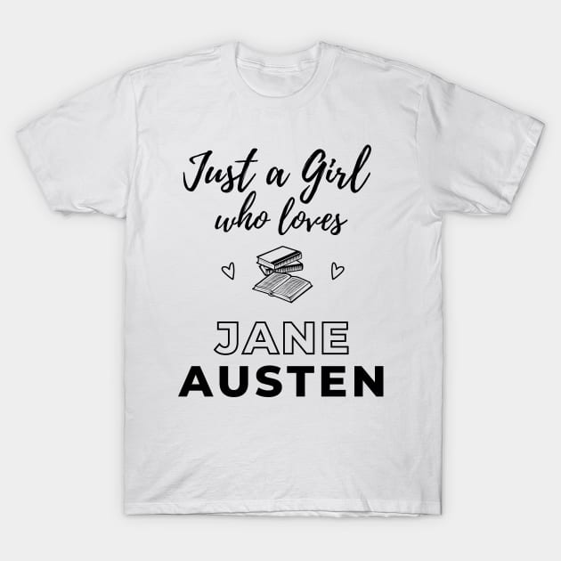 Just a girl who loves Jane Austen T-Shirt by RegencyRomance